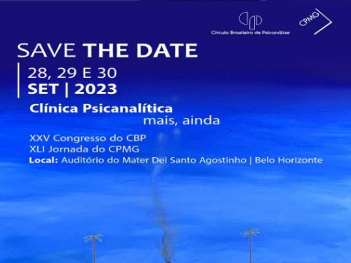 XXV Congresso do CBP - XLI Jornada do CPMG - Clínica Psicanalítica mais, ainda