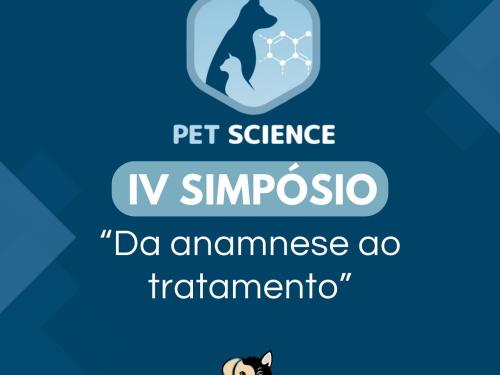 IV Simpósio Pet Science - "Da anamnese ao tratamento"