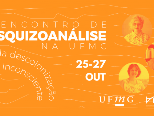 I Encontro de Esquizoanálise na UFMG: Pela descolonização do inconsciente