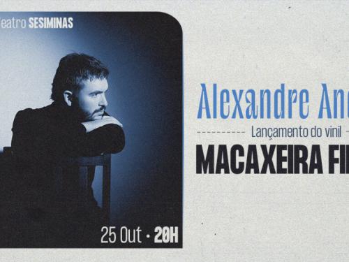Show: Alexandre Andrés "Lançamento do vinil Macaxeira Fields 10 Anos"