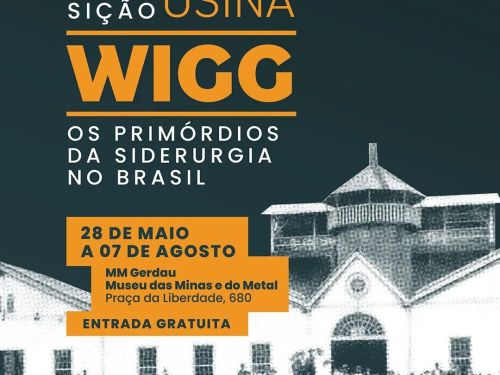 Exposição "Usina Wigg - Os Primórdios da Siderúrgica no Brasil"