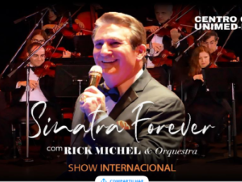 Show: “Sinatra Forever – Rick Michel & Orquestra”