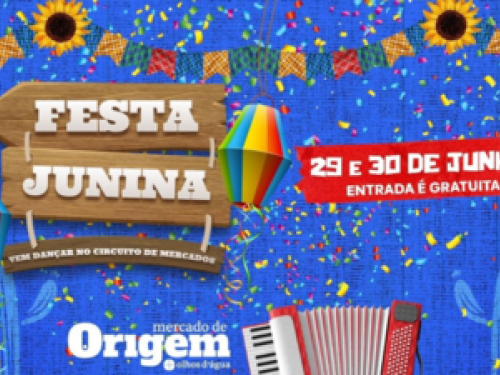 1ª Festa Junina do Mercado de Origem! 