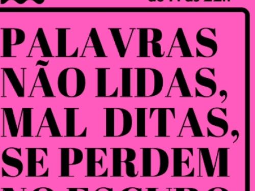 Exposição: "Palavras não lidas, Mal ditas, se perdem no escuro"