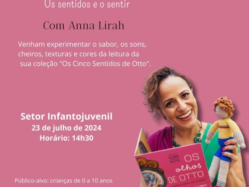 Hora do Conto e da Leitura: "Os Sentidos e o Sentir" com Anna Lirah