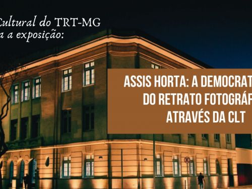 Exposição: “Assis Horta: A democratização do retrato fotográfico através da C.L.T”