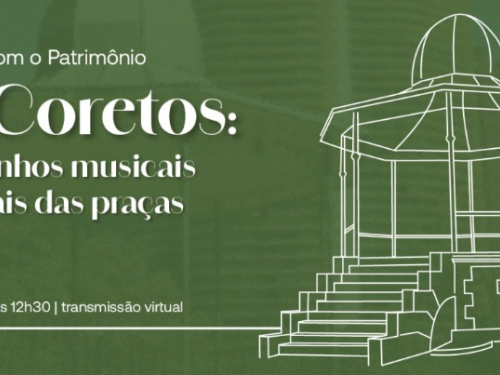 Encontros com o Patrimônio: Os coretos