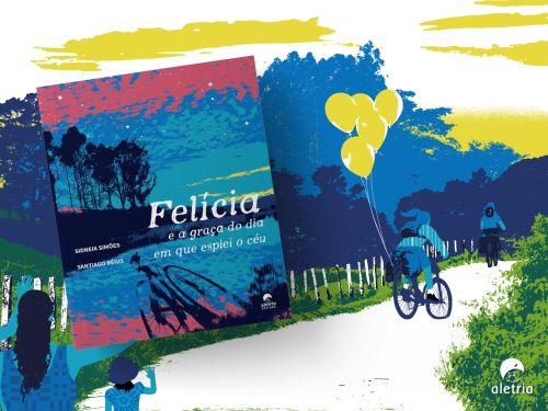 Lançamento Livro: "Felícia e a graça do dia em que espiei o céu"