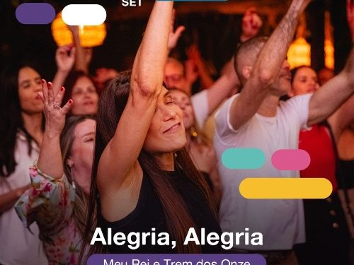 Alegria, Alegria com Meu Rei e Trem das Onze