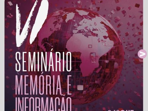 VI Seminário Memória e Informação: Memória, Informação e Tecnologias