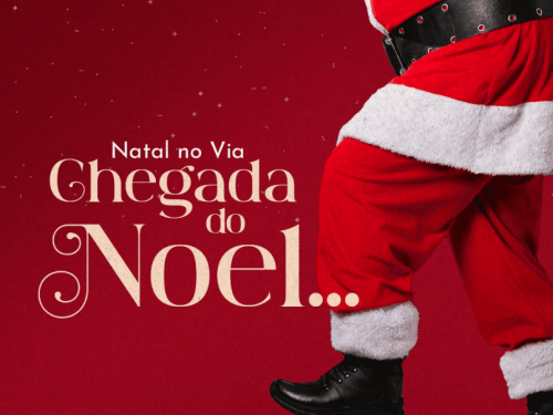 Natal no Via - Chegada do Noel
