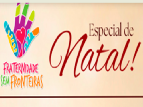 Especial de Natal - Organização Fraternidade sem Fronteiras 
