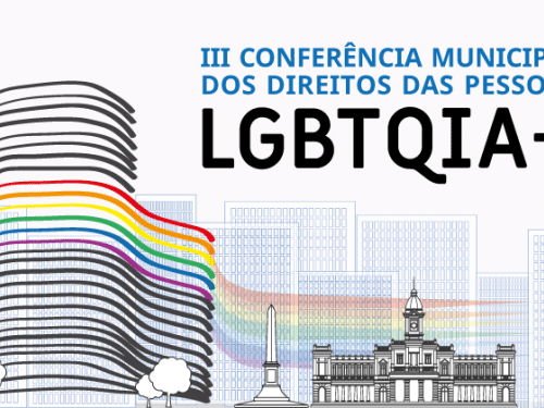 3ª Conferência Municipal dos Direitos das Pessoas LGBTQIA+ 