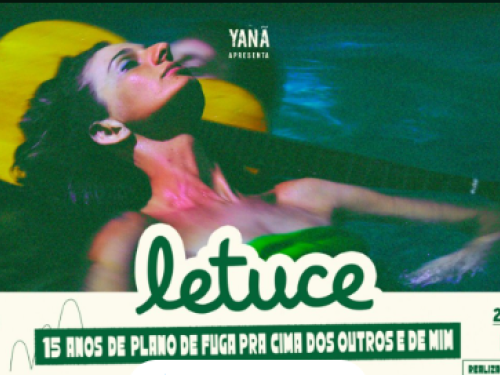 Show: Letuce “Plano de fuga pra cima dos outros e de mim”