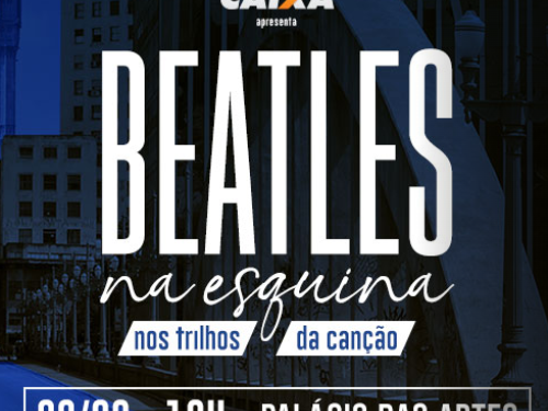 Espetáculo Musical: Beatles na Esquina "Nos Trilhos da Canção"