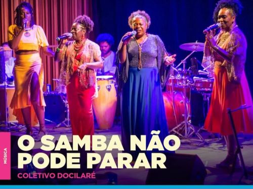 Show: “O Samba Não Pode Parar” do coletivo Docilaré
