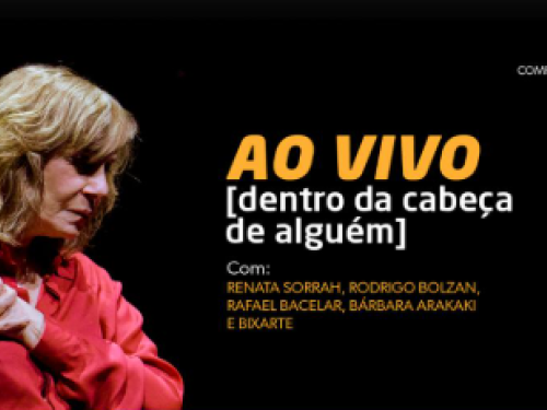 Espetáculo: Ao Vivo "dentro da cabeça de alguém" com Renata Sorrah