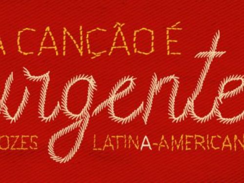 Série musical: "A Canção é Urgente: Vozes LatinA-Americanas"