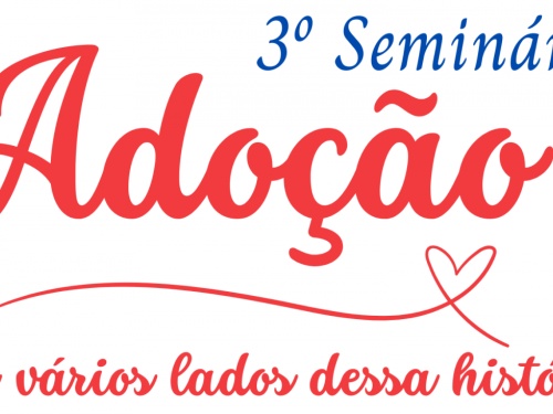 3º Seminário - Adoção: Os vários lados dessa História