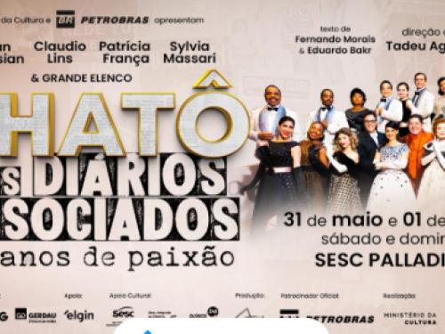 Musical: "Chatô e os Diários Associados - 100 Anos de uma Paixão"