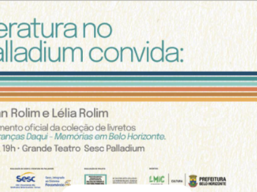 Literatura no Palladium: Lembranças daqui, memórias em Belo Horizonte