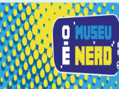 8ª Edição: Museu é Nerd