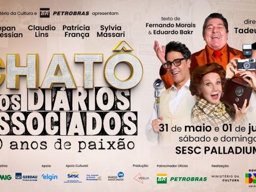 Musical: "Chatô e os Diários Associados - 100 Anos de uma Paixão"