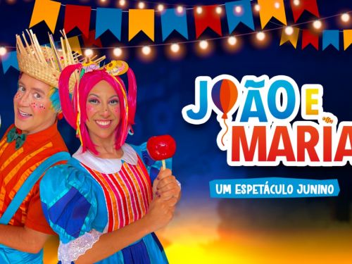 Espetáculo: João e Maria - Um Espetaculo Junino