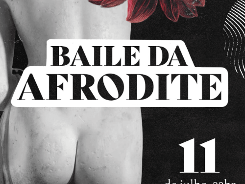 Festa: 1ª Edição do Baile da Afrodite
