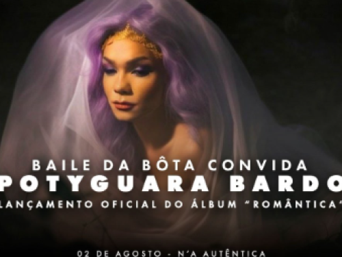 Show: Baile da Bôta apresenta Potyguara Bardo (RN)