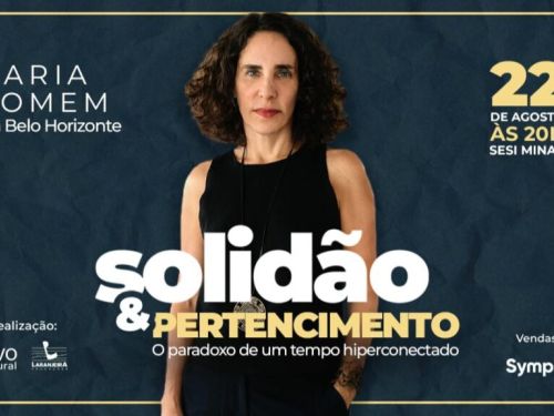 Palestra: "Solidão e Pertencimento, O paradoxo de um tempo hiperconectado" com Maria Homem