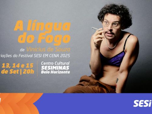 Sesi em Cena 2025 apresenta "A Língua do Fogo" - Mostra Criações