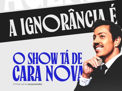 Espetáculo: "A Ignorância É Uma Dádiva" de Renato Albani