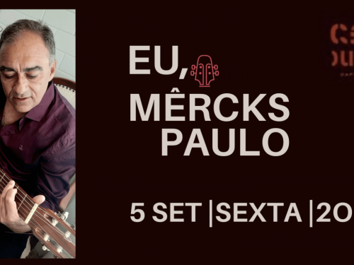 Show: “Eu, Mêrcks Paulo”