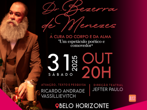 Espetáculo: Dr. Bezerra de Menezes "A cura do corpo e da alma"