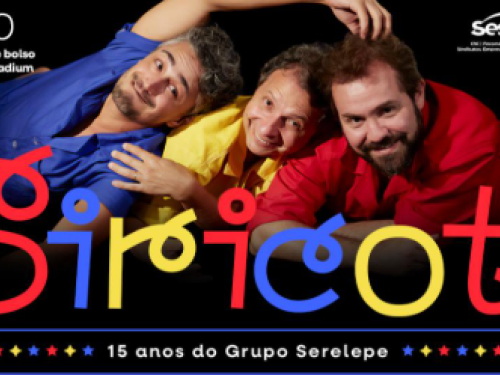 Espetáculo: Siricoté - 15 anos do Grupo Serelepe