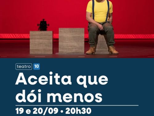 Espetáculo: Aceita que dói menos