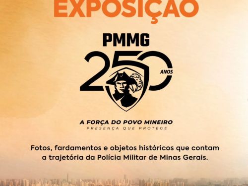 Mostra: Celebração aos 250 anos da Polícia Militar de Minas Gerais