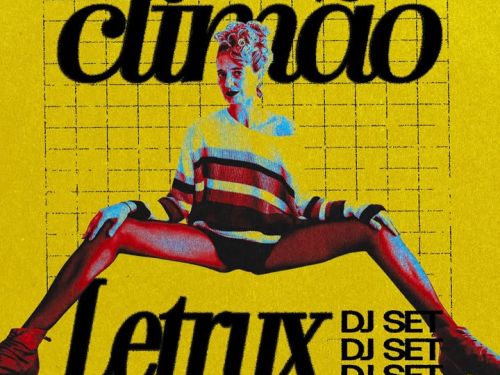 Imagem com um fundo amarelo, letreiro preto escrito: Noite de Climão e Letrux Dj Set, e a artista Letrux fazendo uma pose de pernas abertas.