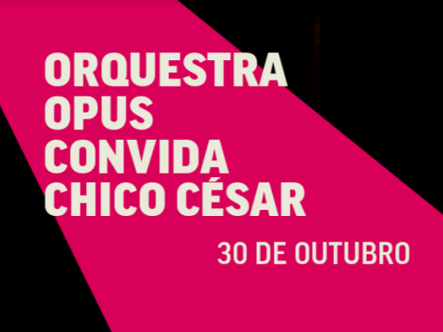 Mostra Cine Brasil de Música: Orquestra Opus convida Chico César