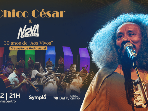 Show: Chico César & Nova Orquestra - 30 anos de “Aos Vivos”