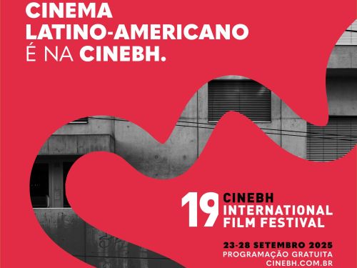19ª CineBH – Mostra Internacional de Cinema de Belo Horizonte e o 16º Brasil CineMundi