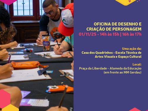 Cartaz dividido: à esquerda, foto de jovens desenhando em mesas dentro de um prédio histórico. À direita, sobre fundo azul, os textos: Oficina de Desenho e Criação de Personagem – 1º de novembro, das 14h às 15h e das 16h às 17h. Realização: Casa dos Quadrinhos – Escola Técnica de Artes Visuais e Espaço Cultural. Local: Praça da Liberdade – Alameda da Educação (em frente ao MM Gerdau).