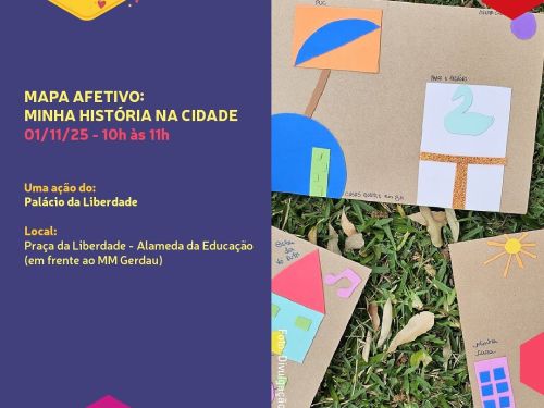 Cartaz com parte esquerda azul com informações: Mapa Afetivo: Minha história na cidade – 1º de novembro, das 10h às 11h. Realização: Palácio da Liberdade. Na parte direita, uma foto mostra cartolinas coloridas sobre a grama, com recortes de papéis formando casas, árvores, sol e outros símbolos, representando lembranças da cidade.