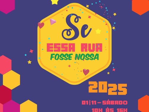 Cartaz colorido com fundo azul escuro e formas geométricas em tons de laranja, vermelho e rosa. No centro está o título do evento: “Se essa rua fosse nossa – 2025”
