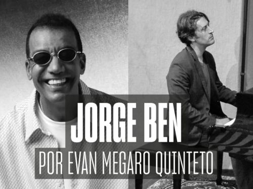 Noites de Bossa: Jorge Ben por Evan Megaro Quinteto