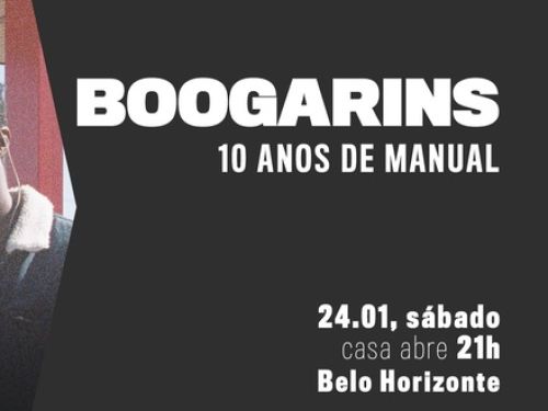 Cartaz com fundo preto e texto: Boogarins 10 anos de manual. 24.01, Sábado