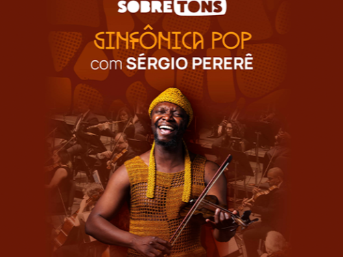 Concerto: Sobre Tons "Sinfônica Pop convida Sérgio Pererê"