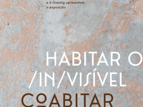 Mostra: Habitar o /in/visível – Coabitar a cidade