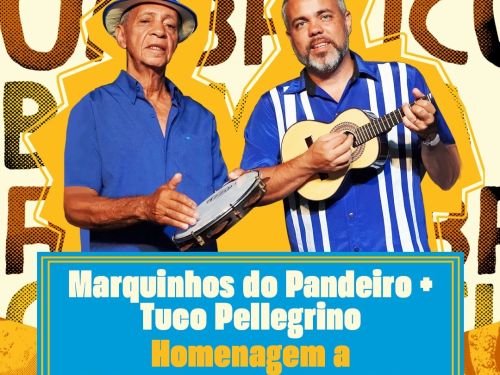 Flyer do evento, com a imagem de marquinhos do pandeiro e tuco pellegrino